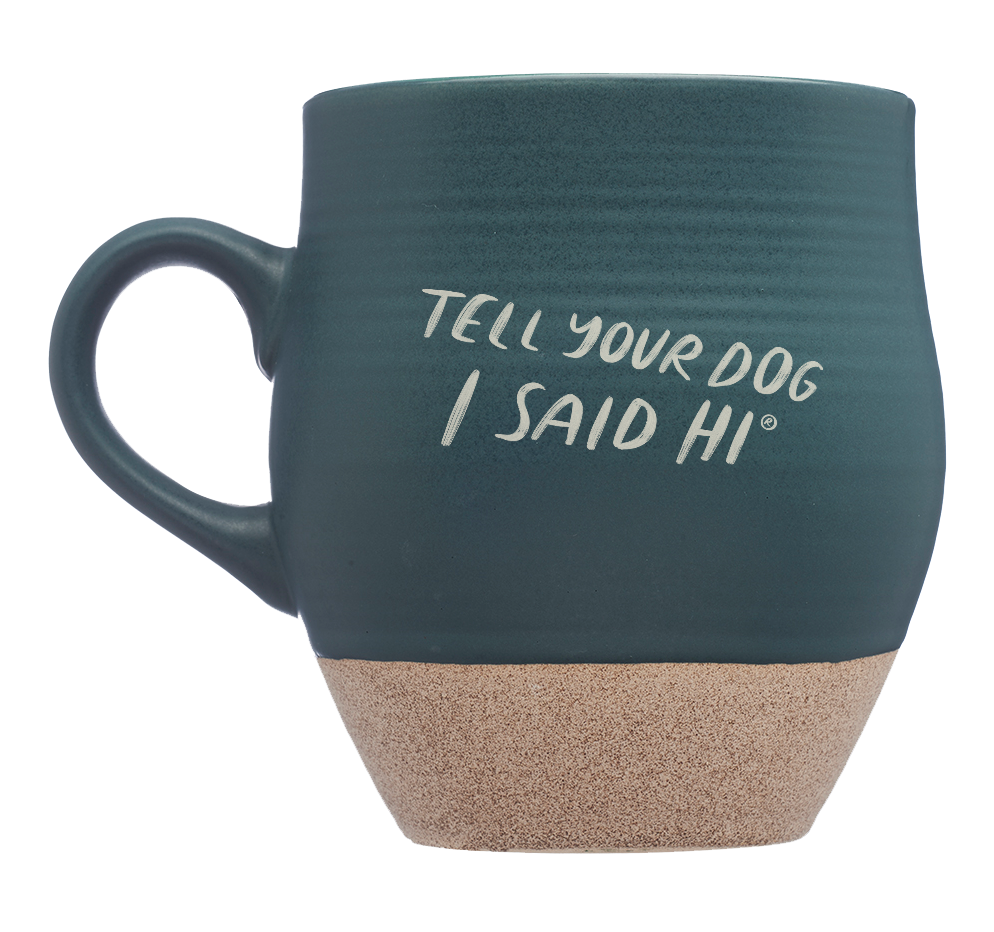 Tell Your Dog I Said Hi Ceramic Mug - Dark Green