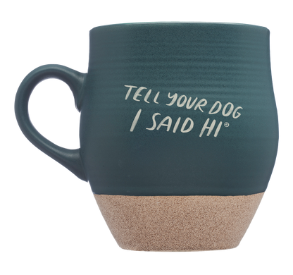 Tell Your Dog I Said Hi Ceramic Mug - Dark Green
