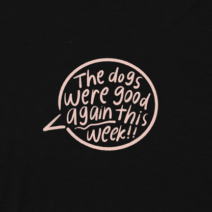 The Dogs Were Good Again Tee - Black