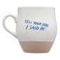 Tell Your Dog I Said Hi Ceramic Mug - White